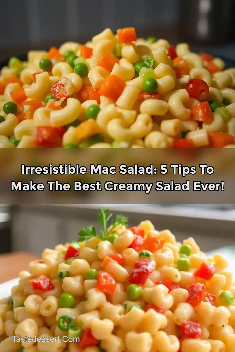 Irresistible Mac Salad: 5 Tips to Make The Best Creamy Salad Ever!