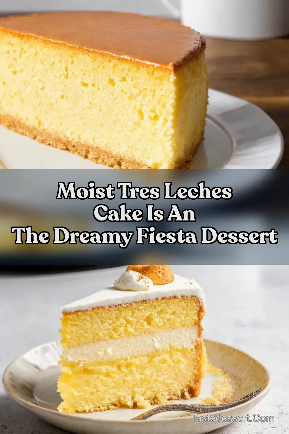 Tres Leches Cake is an Easy Mexican Dessert My Best Recipe