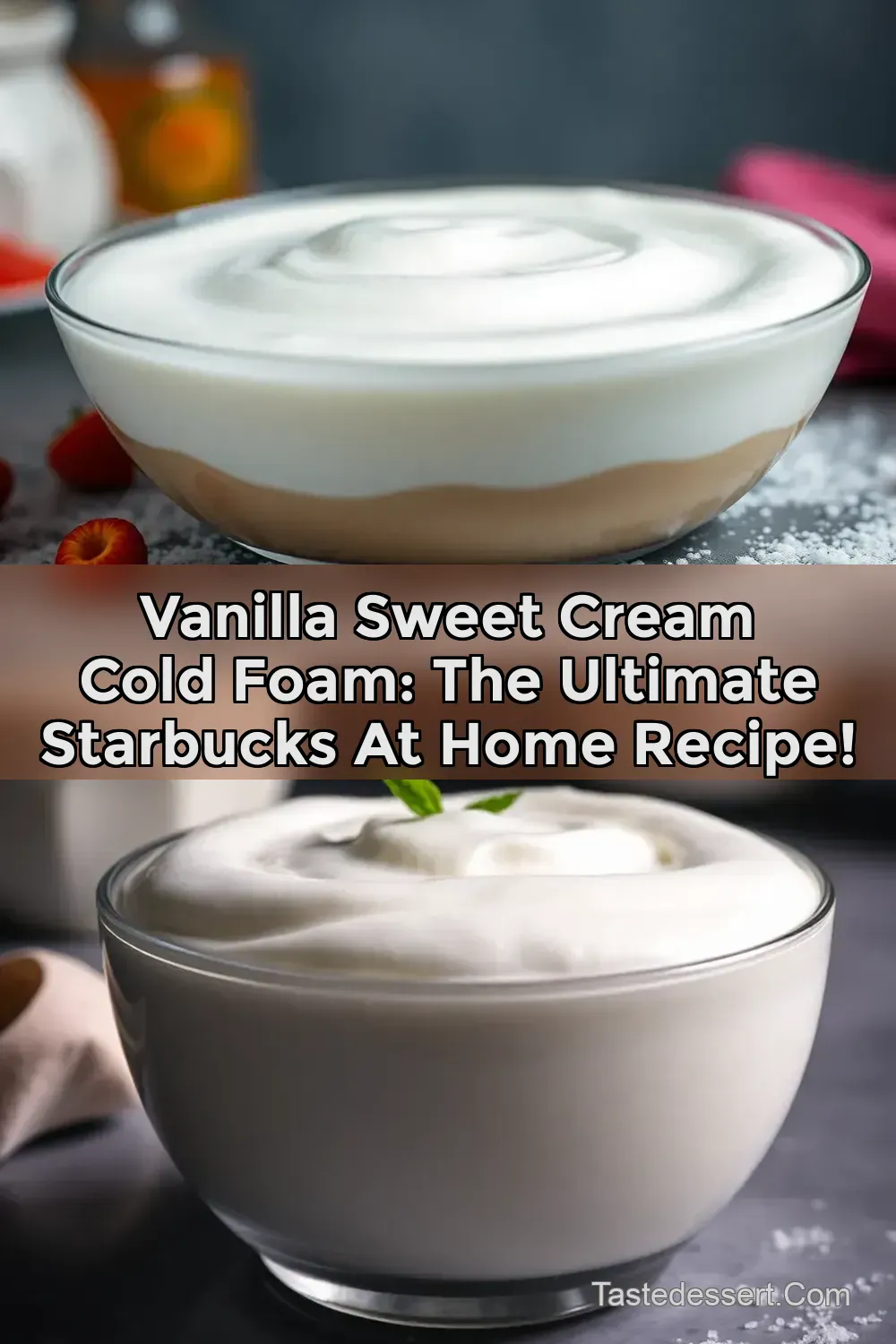 Vanilla Sweet Cream Cold Foam: The Ultimate Starbucks At Home Recipe!